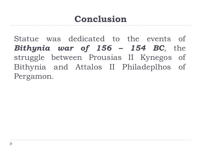 Conclusion Statue was dedicated to the events of Bithynia war of 156 – 154